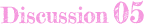 Discussion 05